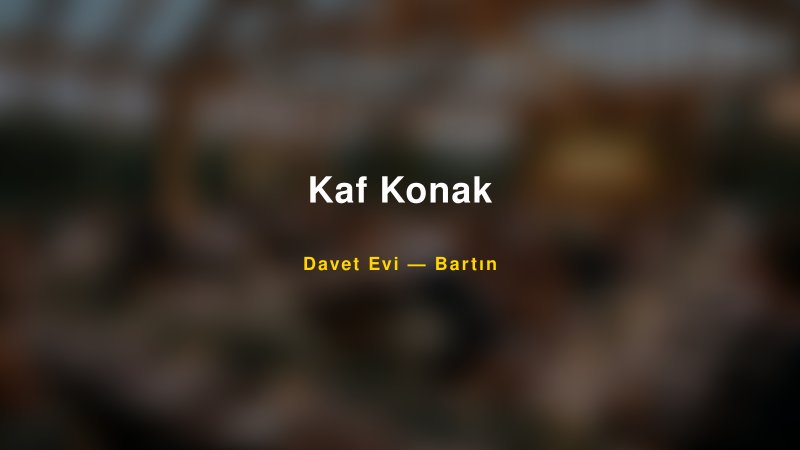 Kaf Konak — Bartın Kır Düğünü Mekanı Rehberi