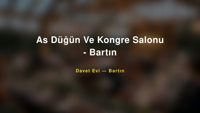 As Düğün Ve Kongre Salonu - Bartın — Bartın Kır Düğünü Mekanı Rehberi