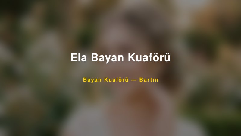 Ela Bayan Kuaförü — Bartın Kır Düğünü Mekanı Rehberi